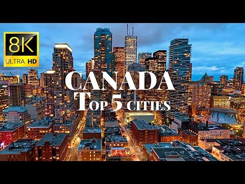 Cities of Canada in 8K ULTRA HD 60 FPS Drone Video