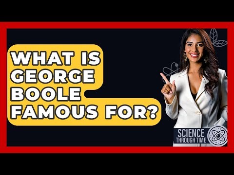 What Is George Boole Famous For? - Science Through Time