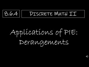 Discrete Math II - 8.6.4 Apply the Principle of Inclusion Exclusion: Derangements
