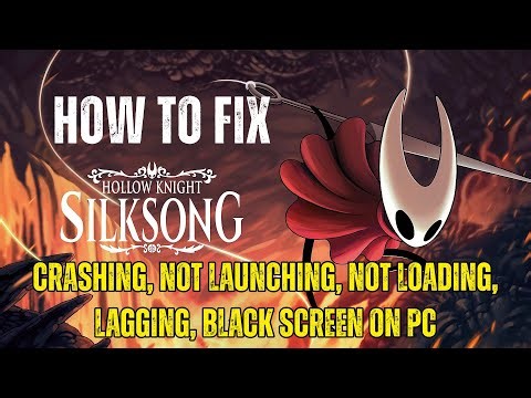 [Fixed] Hollow Knight: Silksong Crashing, Not Launching, Lagging, Black Screen, Not Loading on PC