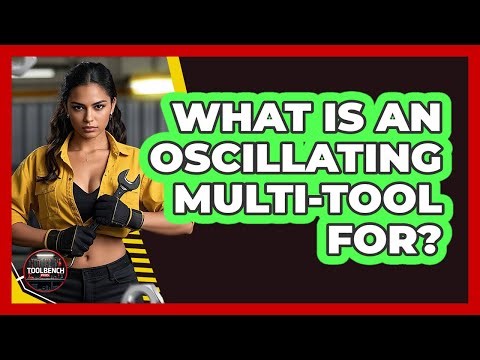 What Is An Oscillating Multi-Tool For?