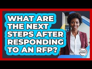What Are the Next Steps After Responding To an RFP?