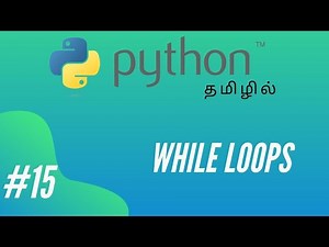 Python Programming - 15 | While Loop | Tamil