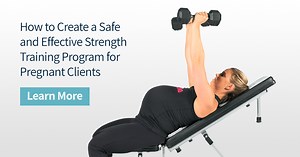 How to Create a Safe and Effective Strength Training Program for Pregnant Clients