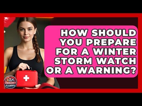 How Should You Prepare For A Winter Storm Watch Or A Warning? - Your Emergency Planner