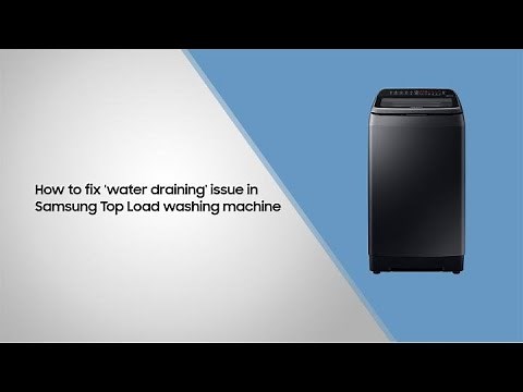 How to fix the ‘water draining’ issue in a Samsung Top Load washing machine