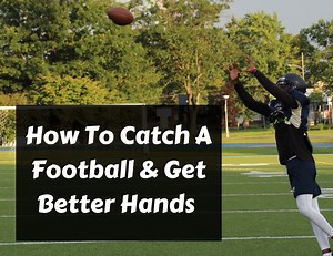 How To Catch A Football & Improve Your Catching Ability - Get Hyped Sports