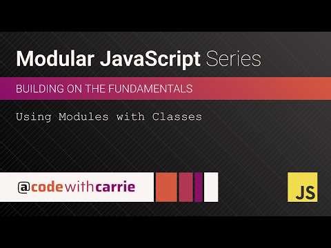 Using Modules with Classes | Modular JavaScript Series