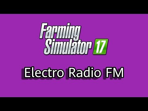 Electro Radio FM - Farming Simulator 17 [FULL]