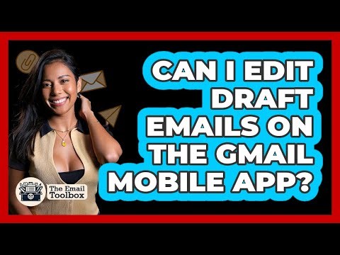 Can I Edit Draft Emails On The Gmail Mobile App? - TheEmailToolbox.com