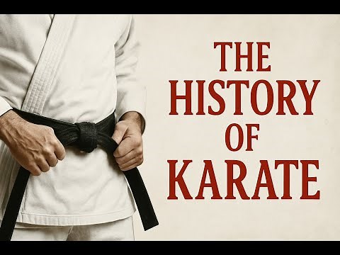 The History of Karate: From Ancient Okinawa to Modern Martial Arts (Part 1 and 2)