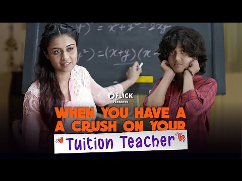 When You Have a Crush on your Tuition Teacher | Ft. Neha, Sid, Hemal | Flick | The Zoom Studios