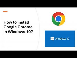 How to Install Google Chrome on Windows 10 - Step by Step Guide