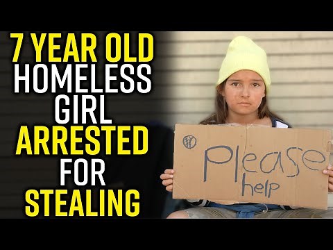 7 Year Old Homeless Girl, ARRESTED for STEALING