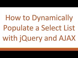 How to Dynamically Populate a Select List with jQuery and AJAX