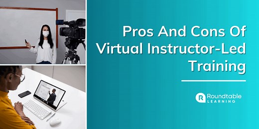 Pros And Cons Of Virtual Instructor-Led Training - Roundtable Learning