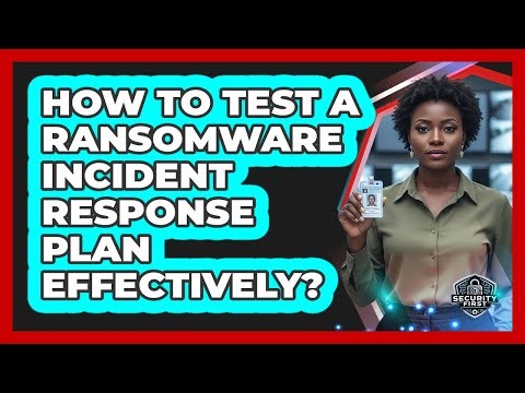 How To Test a Ransomware Incident Response Plan Effectively?