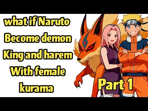 what if Naruto become demon king and harem with female kurama /Part 1