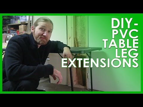 DIY - PVC TABLE LEG EXTENSIONS