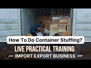 How To Do Container Stuffing? | Import Export Business | Live Practical Training By Harsh Dhawan
