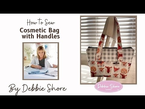 How to Sew a Cosmetic Bag with Handles by Debbie Shore