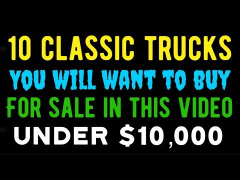10 CLASSIC TRUCKS YOU WILL WANT TO BUY AND THESE ARE FOR SELL HERE IN THIS VIDEO!!!