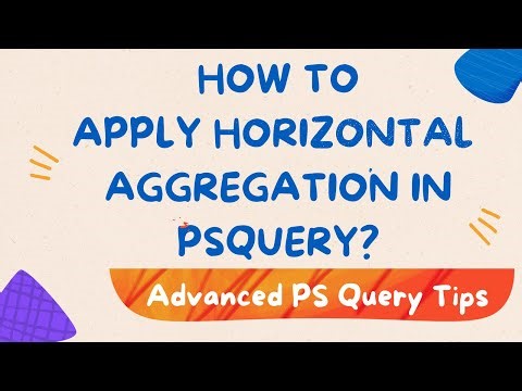 How to apply horizontal aggregation in PSQuery? - Step by Step Guide