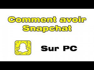 Comment avoir Snapchat sur PC Windows Installer et télécharger snapchat sur PC