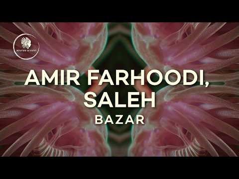 Amir Farhoodi, Saleh - Bazar (Original Mix) [SIRIN154]