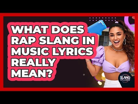 What Does Rap Slang In Music Lyrics Really Mean? - SlangXplained