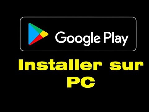 Comment installer Google Play Store sur PC
