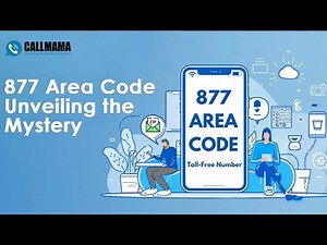 Cracking the Code Exploring the Secrets of the 877 Area Code | Callmama