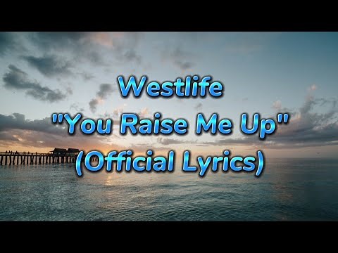 Westlife - You Raise Me Up (Official Lyrics)🎶