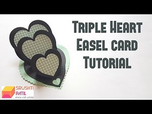 Triple Heart Easel Card Tutorial by Srushti Patil