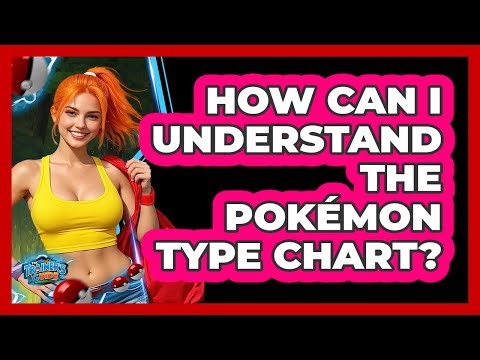 How Can I Understand The Pokémon Type Chart?