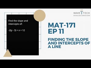 MAT 171 EP 11 Finding the Slope and Intercepts of a Line