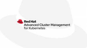 Red Hat Advanced Cluster Management for Kubernetes