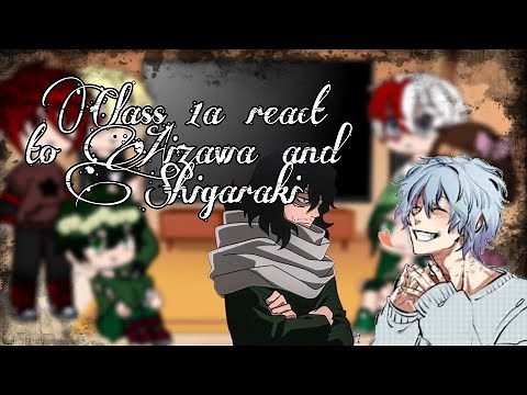Class 1a react to Aizawa and Shigaraki