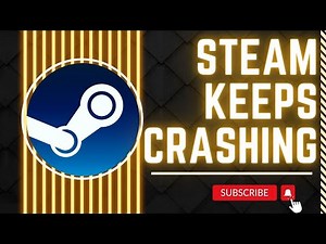 How To Fix Steam Keeps Crashing Issue