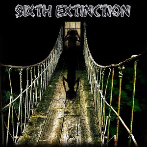 Sixth Extinction - Sixth Extinction