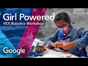 Girl Powered Workshop at Google | VEX Robotics