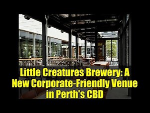 Little Creatures Brewery: A New Corporate-Friendly Venue in Perth's CBD