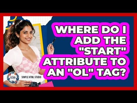 Where Do I Add The "start" Attribute To An "ol" Tag?