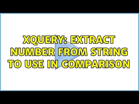 XQuery: extract number from string to use in comparison (4 Solutions!!)