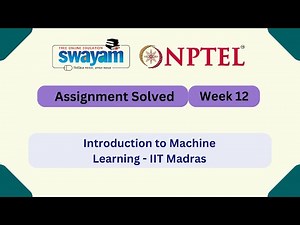 Introduction To Machine Learning Week 12 || NPTEL ANSWERS | My Swayam | #nptel #nptel2025 #myswayam