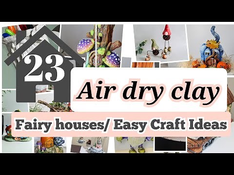 23 Fairy Houses/ Easy Craft Ideas using Air Dry Clay/ Paper Clay/ Texture Paste
