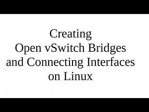 Creating Open vSwitch Bridges and Connecting Interfaces on Linux