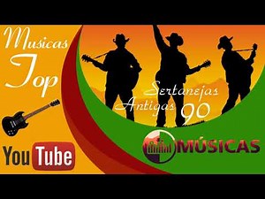 Musicas Sertanejas Antigas Mais Tocadas Anos 90 | As 100 Melhores Musicas Sertanejas Antigas