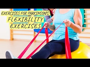 Exercises for Parkinson's: Flexibility Exercises