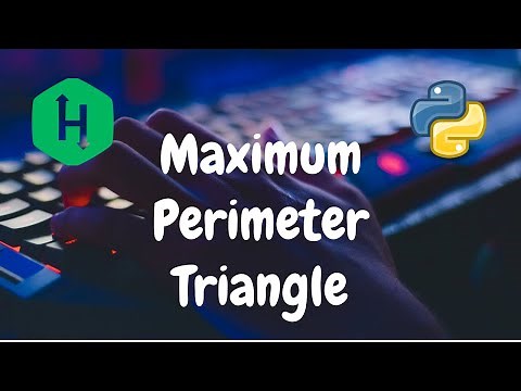 180 - Maximum Perimeter Triangle | Greedy | Hackerrank Solution | Python